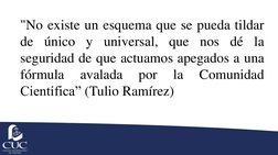 "No existe un esquema que se pueda tildar
de único y universal, que nos dé la
seguridad de que actuamos apegados a una
fórmul