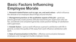 Basic Factors Influencing 
Employee Morale
1. Nonwork-related factors such as age, sex, and work values – which influence 
th
