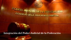 Integración del Poder Judicial de la Federación
