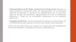 • Tribunal Electoral del Poder Judicial de la Federación: Resuelve en
forma definitiva e inatacable sobre, las impugnaciones