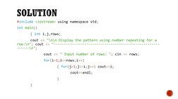 #include <iostream> using namespace std;
int main()
{ int i,j,rows;
cout << "\n\n Display the pattern using number repeating