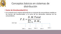• Factor de Simultaneidad (F.S.)
• Es la relación de la máxima demanda de un conjunto de consumidores medida en
los bornes de