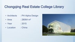 Chongqing Real Estate College Library 
• Architects
: PH Alpha Design
• Area
: 28064 m² 
• Year
: 2015
• Location
: China
