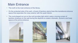 Main Entrance
•
The north is the main entrance of the library. 
•
On the protected side of the wall, a forest of bamboo stems