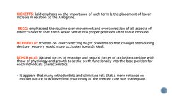 RICKETTS: laid emphasis on the importance of arch form & the placement of lower 
incisors in relation to the A-Pog line.
BEGG