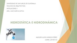 HIDROSTÁTICA E HIDRODINÁMICA
MARJORY ALEXIS APARICIO PÉREZ
CARNÉ: 201401133
UNIVERSIDAD DE SAN CARLOS DE GUATEMALA
FACULTAD D