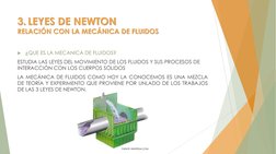 3. LEYES DE NEWTON
RELACIÓN CON LA MECÁNICA DE FLUIDOS
¿QUE ES LA MECANICA DE FLUIDOS?
ESTUDIA LAS LEYES DEL MOVIMIENTO DE L