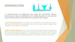 INTRODUCCIÓN
A CONTINUACIÓN SE PRESENTAN UNA SERIE DE CONCEPTOS FÍSICOS
APLICADOS AL TEMA DE HISDROSTÁTICA E HIDRODINÁMICA, C