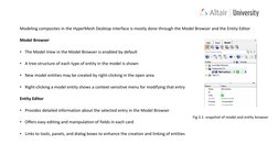 Modeling composites in the HyperMesh Desktop interface is mostly done through the Model Browser and the Entity Editor
Model B