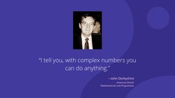 —John Derbyshire
American-British 
Mathematician and Programmer
