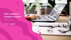 How complex is 
complex number?
It's not!
