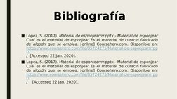 Bibliografía
■Lopez, S. (2017). Material de esponjearrrr.pptx - Material de esponjear 
Cual es el material de esponjear Es el