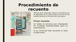 Procedimiento de 
recuento
Método para responder sobre los utensilios que 
se depositan en la mesa estéril con el fin de ser