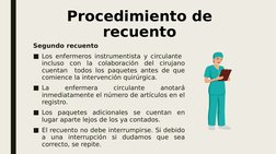 Segundo recuento
■Los enfermeros instrumentista y circulante  
incluso con la colaboración del cirujano 
cuentan  todos los p