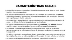 CARACTERÍSTICAS GERAIS
• O habitat principal dos cnidários é o ambiente marinho de águas tropicais rasas. Poucas 
espécies vi