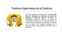 Trastorno Hipercinético de la Conducta
Su inicio suele ser temprano. En concreto, este 
tipo de conductas se observa ya desde