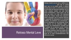 Retraso Mental Leve
Retraso mental Leve es solo un déficit en el 
coeficiente intelectual, (https://www.ecured.cu/Coeficiente