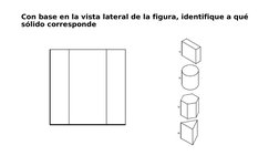Con base en la vista lateral de la figura, identifique a qué 
sólido corresponde
