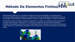 Método De Elementos Finitos(FEM)
Método De Elementos Finitos(FEM)
Finite Element Methot, Es un método numérico de calculo emp