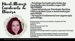 Mical Albanezi
Cavalcante de
Oliveira
Mical Cavalcante  - Psicoterapeuta com Foco em Sentido e Propósito de Vida 
• Psicóloga