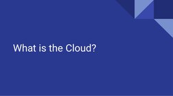 What is the Cloud?

