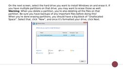 On the next screen, select the hard drive you want to install Windows on and erase it. If 
you have multiple partitions on th