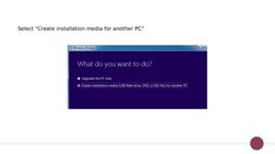 Select “Create installation media for another PC”
