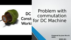 Problem with 
commutation 
for DC Machine
Prepared by Jose Rico B. 
Abito
     BSEE-401
