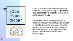 ¿Qué 
es una 
droga? 
▫
Es toda sustancia de origen natural o 
sintético, con capacidad para generar 
una alteración o modifi