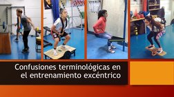 Confusiones terminológicas en
el entrenamiento excéntrico
