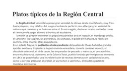 Platos típicos de la Región Central
     La Región Central venezolana posee gran variedad de climas, desde montañosos, muy fr