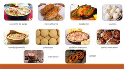 sancocho de pargo
mero al horno 
escabeche
mondongo criollo
suspiros
polvorosas
pastel de manzana
 conserva de coco
té de cac