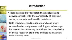 Introduction
•There is a need for research that captures and 
provides insight into the complexity of pressing 
social, econo