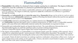 Flammability
Flammability is the ability of a chemical to burn or ignite, causing fire or combustion. The degree of difficul