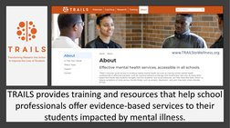TRAILS provides training and resources that help school 
professionals offer evidence-based services to their 
students impac