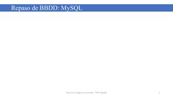 Repaso de BBDD: MySQL
Tema 3.4: Código en el servidor - PHP y MySQL
2
