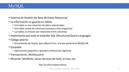 • Sistema de Gestión de Base de Datos Relacional
• La información se guarda en tablas
• Una tabla es una colección de datos r