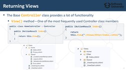 The Base Controller class provides a lot of functionality
View() method – One of the most frequently used Controller class