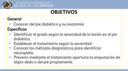 General
•
Conocer del pie diabético y su anatomía.
Específicos 
•
Identificar el grado según la severidad de la lesión en el