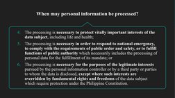 When may personal information be processed?
When may personal information be processed?
4.
The processing is necessary to pro