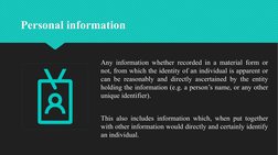 Personal information
Personal information
Any information whether recorded in a material form or 
not, from which the identit