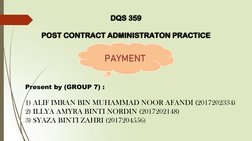 DQS 359
POST CONTRACT ADMINISTRATON PRACTICE
Present by (GROUP 7) :
1) ALIF IMRAN BIN MUHAMMAD NOOR AFANDI (2017202334)
2) IL