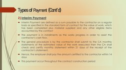 Types of Payment(Cont’d)
2) Interim Payment
Interim Payment are defined as a sum payable to the contractor on a regular
basi