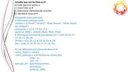 Estudiar que son las listas en R
En este ejercicio vamos a:
1. Crear listas en R
2. Seleccionar elementos de una lista
3. Ide