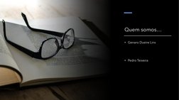 Quem somos…
• Genaro Dueire Lins
• Pedro Teixeira
