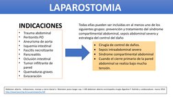 LAPAROSTOMIA 
•
Trauma abdominal 
•
Peritonitis PO 
•
Aneurisma de aorta 
•
Isquemia intestinal 
•
Fascitis necrotizante 
•
P