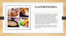 GASTRONOMIA
•
La gastronomía de estas islas insulares se establecen de 
acuerdo a los productos agrícolas que allí se produce