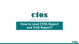 How to read CTOS Report 
and TreX Report?
1
