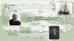 En 1942 LINDEMAN redefine el concepto de ecosistema incluyendo la comunidad 
biótica y los componentes abióticos (físico-quí