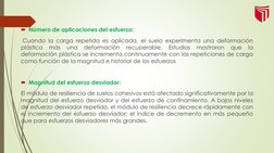 Número de aplicaciones del esfuerzo:
Cuando la carga repetida es aplicada, el suelo experimenta una deformación
plástica
más